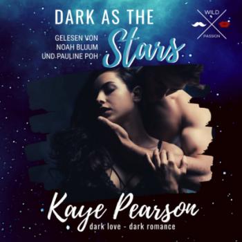 Dark As The Stars - dark love - dark romance (ungekürzt) - Kaye Pearson 