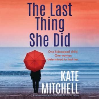 The Last Thing She Did - A gripping psychological thriller full of twists (Unabridged) - Kate Mitchell 