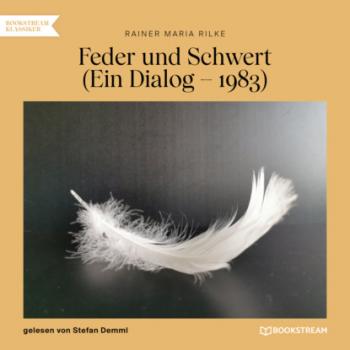 Feder und Schwert - Ein Dialog - 1893 (Ungekürzt) - Rainer Maria Rilke 