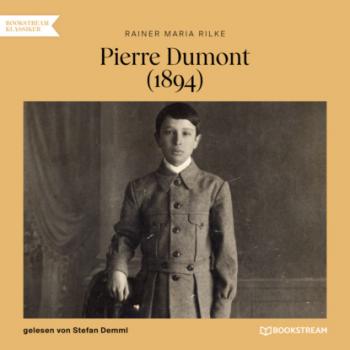 Pierre Dumont - 1894 (Ungekürzt) - Rainer Maria Rilke 