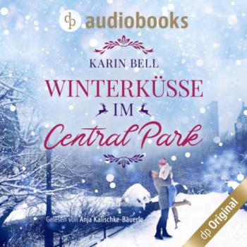 Winterküsse im Central Park (Ungekürzt) - Karin Bell 