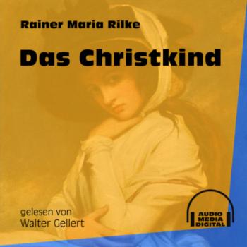 Das Christkind (Ungekürzt) - Rainer Maria Rilke 