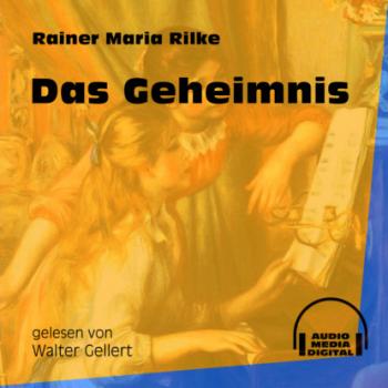 Das Geheimnis (Ungekürzt) - Rainer Maria Rilke 