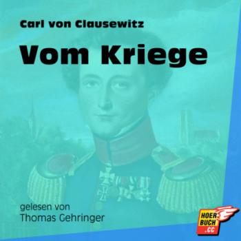 Vom Kriege (Ungekürzt) - Carl von Clausewitz 