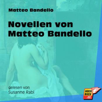 Novellen von Matteo Bandello (Ungekürzt) - Matteo Bandello 