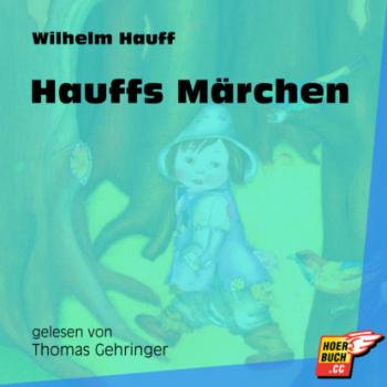 Hauffs Märchen (Ungekürzt) - Вильгельм Гауф 