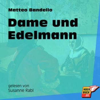 Dame und Edelmann (Ungekürzt) - Matteo Bandello 
