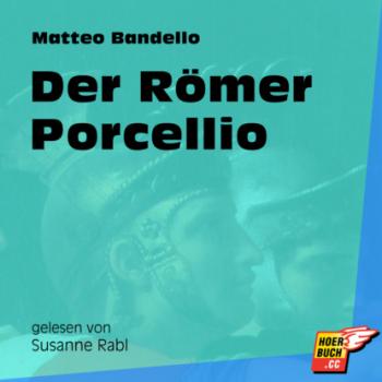 Der Römer Porcellio (Ungekürzt) - Matteo Bandello 