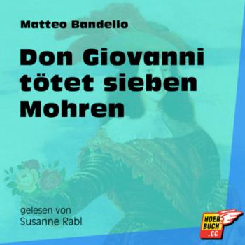Don Giovanni tötet sieben Mohren (Ungekürzt) - Matteo Bandello 