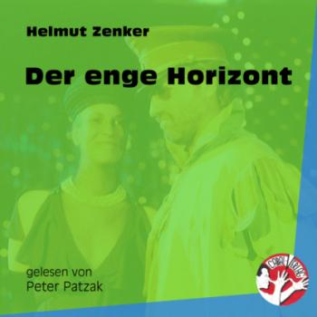 Der enge Horizont (Ungekürzt) - Helmut Zenker 