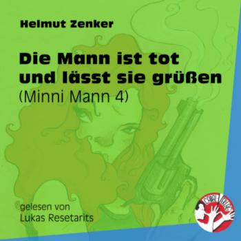 Die Mann ist tot und lässt sie grüßen - Minni Mann, Folge 4 (Ungekürzt) - Helmut Zenker 