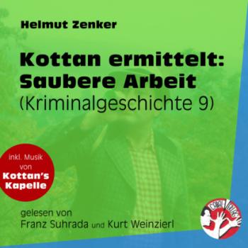 Saubere Arbeit - Kottan ermittelt - Kriminalgeschichten, Folge 9 (Ungekürzt) - Helmut Zenker 