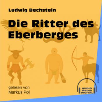 Die Ritter des Eberberges (Ungekürzt) - Ludwig Bechstein 