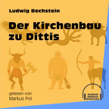Der Kirchenbau zu Dittis (Ungekürzt) - Ludwig Bechstein 