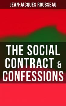 The Social Contract & Confessions - Jean-Jacques Rousseau 
