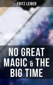 No Great Magic & The Big Time - Fritz  Leiber 