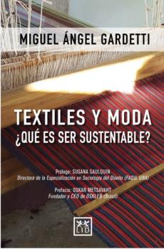 Textiles y moda ¿Qué es ser sustentable? - Miguel Ángel Gardetti Viva