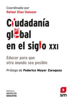 Ciudadanía global en el siglo XXI - Rafael Díaz-Salazar Biblioteca Innovación Educativa