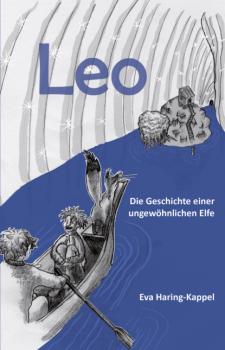 Leo - Die Geschichte einer ungewöhnlichen Elfe - Eva Haring-Kappel Leo