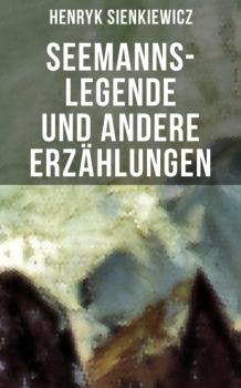 Seemanns-Legende und andere Erzählungen - Henryk Sienkiewicz 