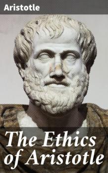 The Ethics of Aristotle - Aristotle   