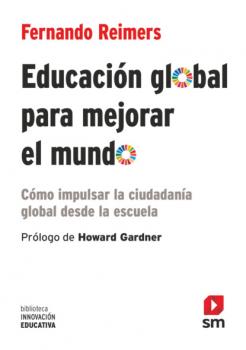 Educación global para mejorar el mundo - Fernando M. Reimers Biblioteca Innovación Educativa