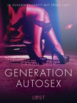 Generation Autosex: Erika Lust-Erotik - Sarah Skov LUST