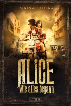 WIE ALLES BEGANN (Alice im Totenland 3) - Mainak  Dhar Alice im Totenland