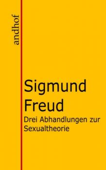 Drei Abhandlungen zur Sexualtheorie - Sigmund Freud 