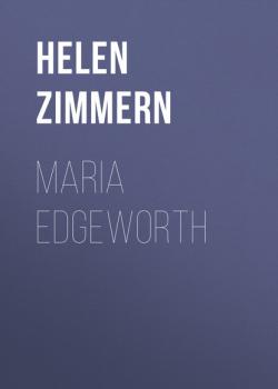 Maria Edgeworth - Helen Zimmern 