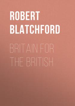 Britain for the British - Robert Blatchford 