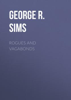 Rogues and Vagabonds - George R. Sims 