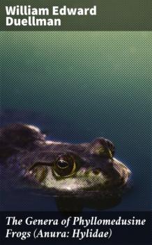 The Genera of Phyllomedusine Frogs (Anura: Hylidae) - William Edward Duellman 