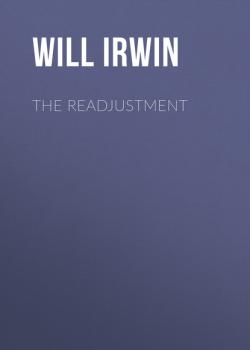 The Readjustment - Will Irwin 