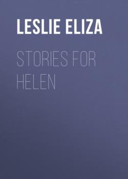 Stories for Helen - Leslie Eliza 
