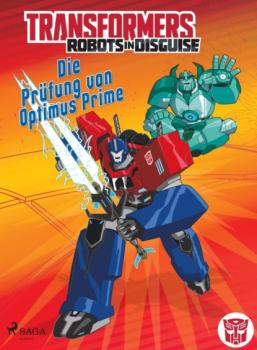 Transformers – Robots in Disguise -   Die Prüfung von Optimus Prime - John Sazaklis Transformers