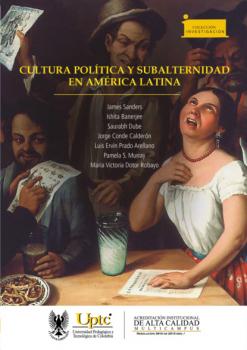 Cultura política y subalternidad en América Latina - Luis Ervin Prado Arellano Colección Investigación