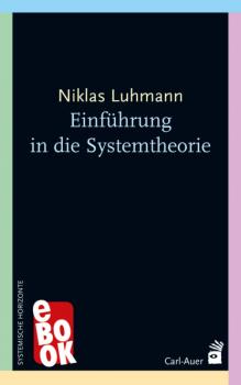 Einführung in die Systemtheorie - Niklas  Luhmann Systemische Horizonte