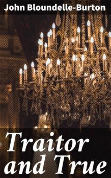 Traitor and True - John Bloundelle-Burton 