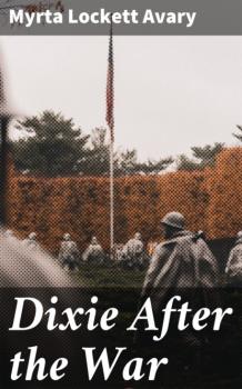 Dixie After the War - Myrta Lockett  Avary 