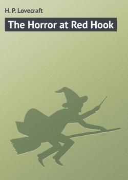 The Horror at Red Hook - H. P. Lovecraft 