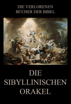 Die sibyllinischen Orakel - Friedrich Blass Die verlorenen Bücher der Bibel (Digital)