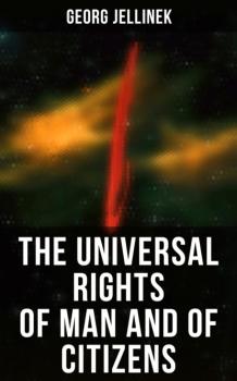 The Universal Rights of Man and of Citizens - Georg Jellinek 