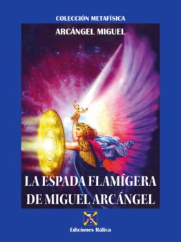La Espada Flamígera de Miguel Arcángel - Arcángel Miguel Metafísica
