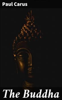 The Buddha - Paul Carus 
