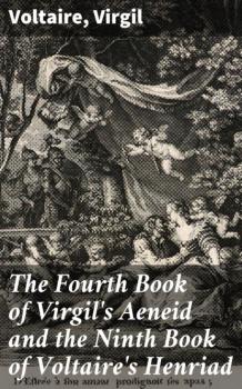 The Fourth Book of Virgil's Aeneid and the Ninth Book of Voltaire's Henriad - Virgil 