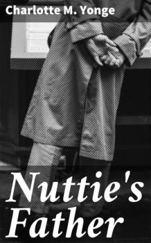 Nuttie's Father - Charlotte M. Yonge 