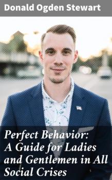 Perfect Behavior: A Guide for Ladies and Gentlemen in All Social Crises - Donald Ogden Stewart 