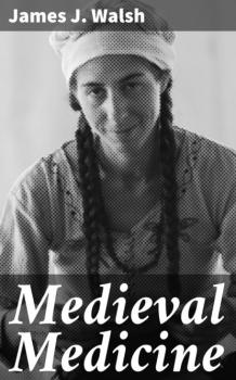 Medieval Medicine - James J. Walsh 