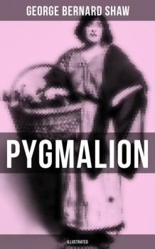 Pygmalion (Illustrated) - GEORGE BERNARD SHAW 